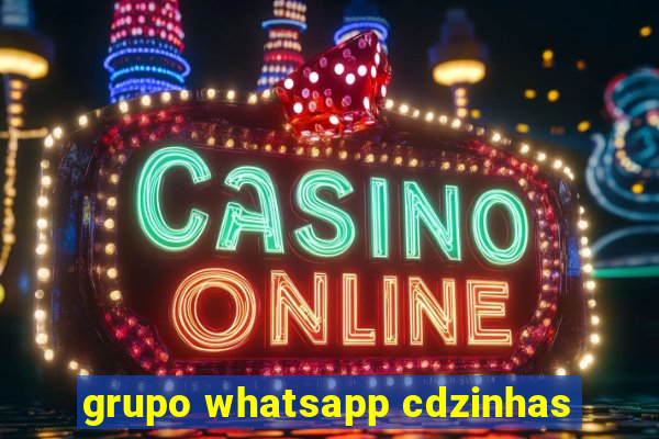 grupo whatsapp cdzinhas